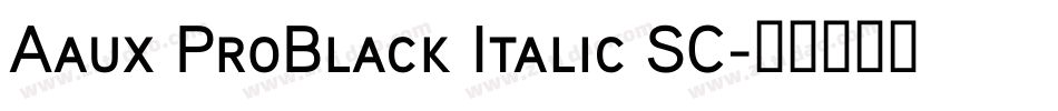 Aaux ProBlack Italic SC字体转换